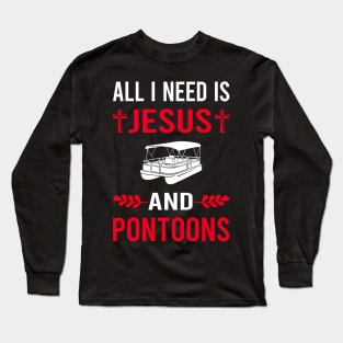 I Need Jesus And Pontoon Pontooning Long Sleeve T-Shirt